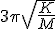 3\pi\sqrt{K\over M}