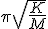 \pi\sqrt{K\over M}